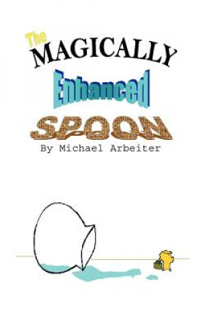 Книга Magically Enhanced Spoon Michael Arbeiter