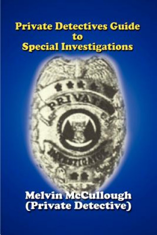 Kniha Private Detectives Guide to Special Investigations Melvin McCullough