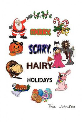 Kniha Merry, Scary, Hairy Holidays Tina Johnson