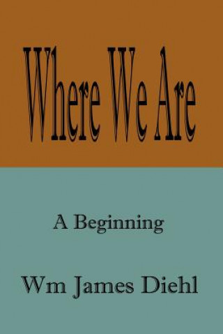 Knjiga Where We are Wm James Diehl