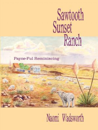 Kniha Sawtooth Sunset Ranch: Payne-Ful Reminiscing Naomi Wadsworth