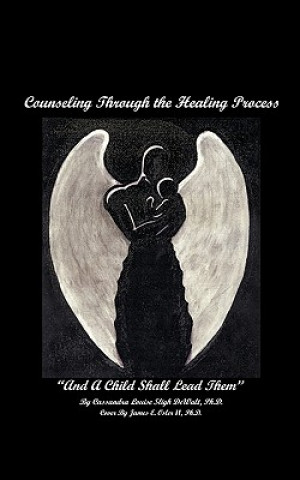 Carte Counselling Through the Healing Process Cassandra Louise Sligh Dewalt