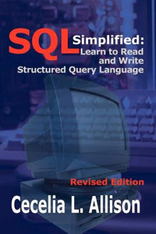 Книга Sql Simplified: Learn to Read and Write Structured Query Language Cecelia L Allison