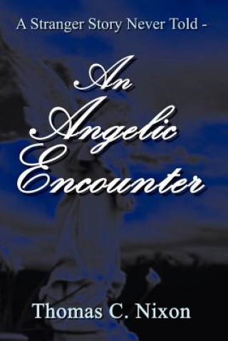 Buch Stranger Story Never Told - an Angelic Encounter Thomas C Nixon