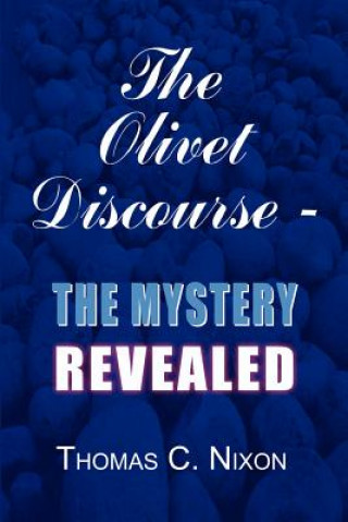 Carte Olivet Discourse - the Mystery Revealed Thomas C Nixon