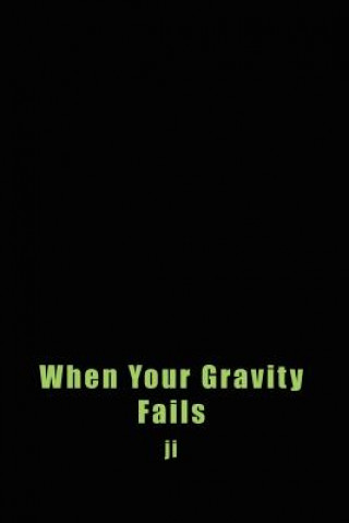 Kniha When Your Gravity Fails Ji
