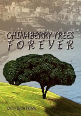 Kniha Chinaberry Trees Forever Sallie Smith Tribou