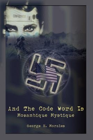 Carte And the Code Word is: Mozambique Mystique George H Morales