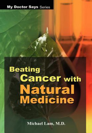 Knjiga Beating Cancer with Natural Medicine Michael Lam