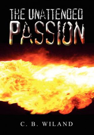 Kniha Unattended Passion Charles B Wiland