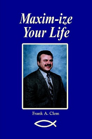 Kniha Maxim-Ize Your Life Frank A Clem