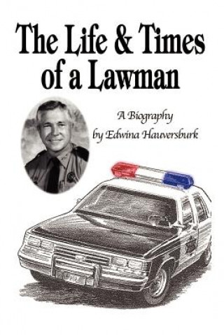 Könyv Life & Times of a Lawman: A Biography Edwina Hauversburk