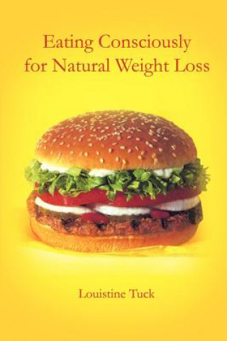 Kniha Eating Consciously for Natural Weight Loss Louistine Tuck