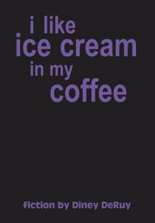 Libro I Like Ice Cream in My Coffee Diney Deruy