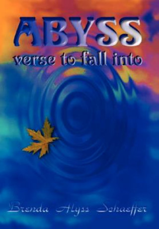 Książka Abyss: Verse to Fall into Brenda Alyss Schaeffer