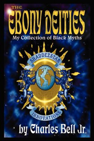 Carte Ebony Deities: My Collection of Black Myths Charles Bell Jr