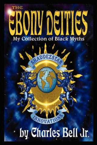 Kniha Ebony Deities: My Collection of Black Myths Charles Bell Jr