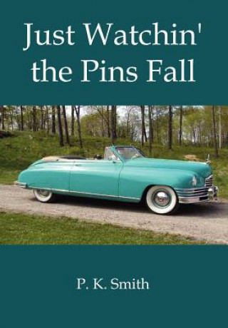 Kniha Just Watchin' the Pins Fall P K Smith