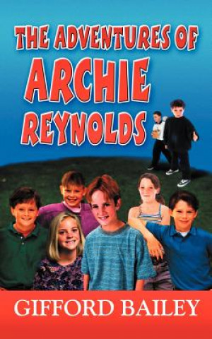 Könyv Adventures of Archie Reynolds Gifford Bailey