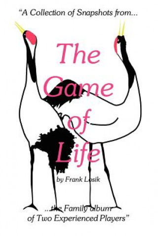 Buch Game of Life: "A Collection of Snapshots from the Family Album of Two Experienced Players" Frank Losik