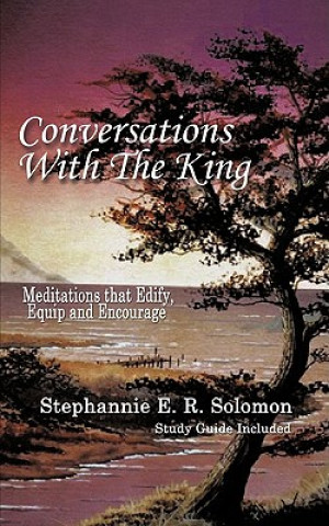 Buch Conversations with the King and Study Guide: Meditations That Edify, Equip and Encourage Stephannie R E Solomon