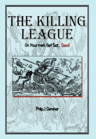 Kniha Killing League: on Your Mark, Get Set. . .Dead! Philip J Carraher