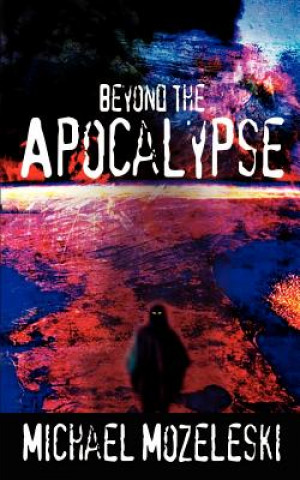 Knjiga Beyond the Apocalypse Michael Mozeleski