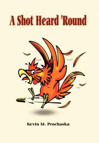 Książka Shot Heard 'round Kevin M Prochaska