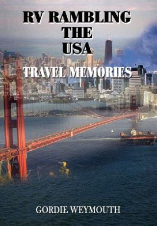 Buch RV Rambling the USA: Travel Memories Gordie Weymouth