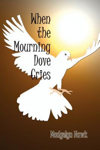 Book When the Mourning Dove Cries Madgelyn Hawk