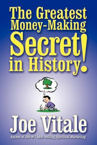 Carte Greatest Money-making Secret in History! Dr Joe Vitale