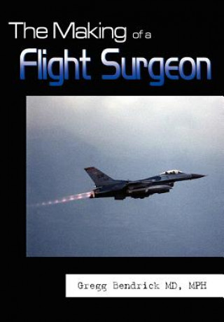 Kniha Making of a Flight Surgeon Bendrick