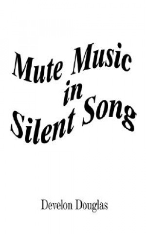 Kniha Mute Music in Silent Song Develon Douglas