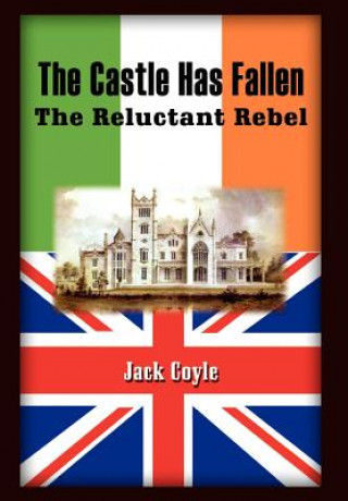 Książka Castle Has Fallen: the Reluctant Rebel Jack Coyle