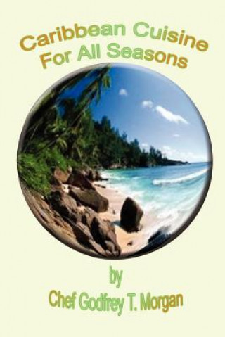 Книга Caribbean Cuisine for All Seasons Godfrey T Morgan