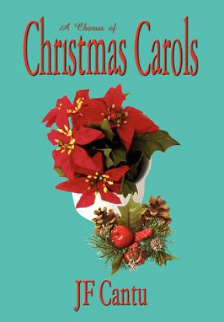 Könyv Chorus of Christmas Carols Jf Cantu
