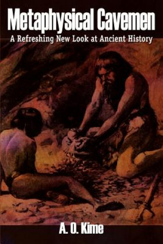 Libro Metaphysical Cavemen: A Refreshing New Look at Ancient History A O Kime