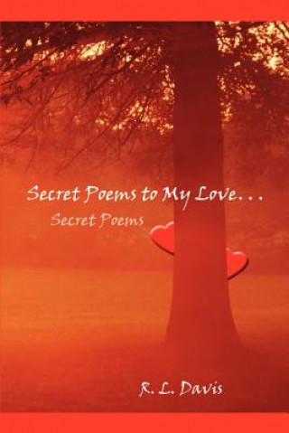 Carte Secret Poems to My Love. . .: Secret Poems R L Davis