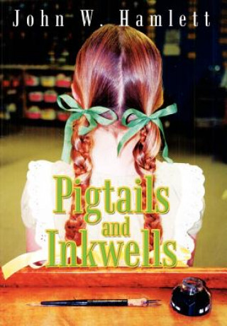 Buch Pigtails and Inkwells John W Hamlett