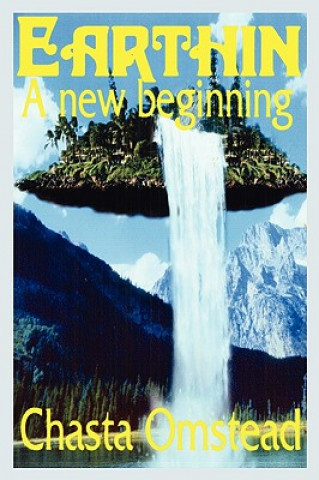 Könyv Earthin A New Beginning Chasta Omstead