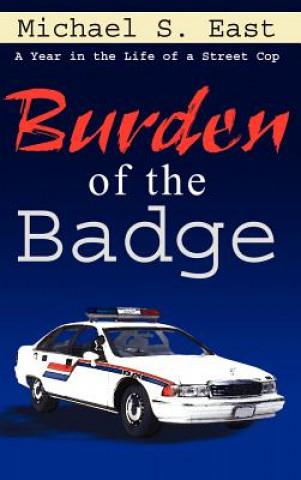 Könyv Burden of the Badge Michael S East