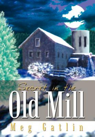 Книга Secret in the Old Mill Meg Gatlin