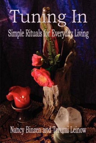 Carte Tuning in: Simple Rituals for Everyday Living Terumi Leinow