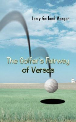 Kniha Golfer's Fairway of Verses Larry Garland Morgan