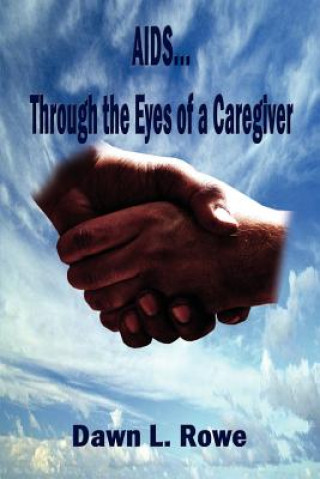 Книга AIDS...through the Eyes of a Caregiver Dawn L Rowe