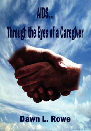 Książka AIDS...through the Eyes of a Caregiver Dawn L Rowe