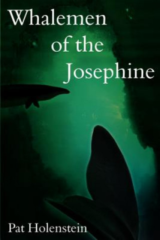 Book Whalemen of the Josephine Pat Holenstein