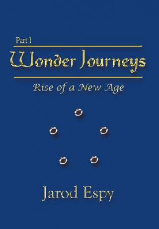 Book Wonder Journeys Part I: Rise of a New Age Jarod Espy