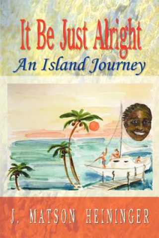Kniha It be Just Alright: an Island Journey J Matson Heininger