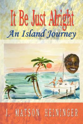 Livre It be Just Alright: an Island Journey J Matson Heininger